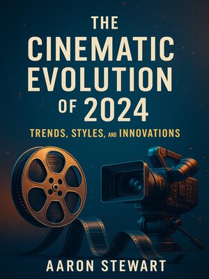 cover image of The Cinematic Evolution of 2024